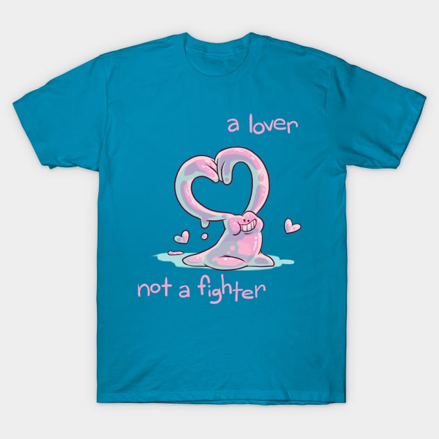 A Lover, Not a Fighter T-Shirt by MickeysaurusRex